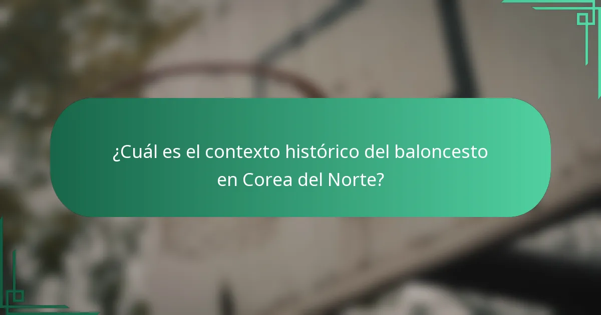 ¿Cuál es el contexto histórico del baloncesto en Corea del Norte?