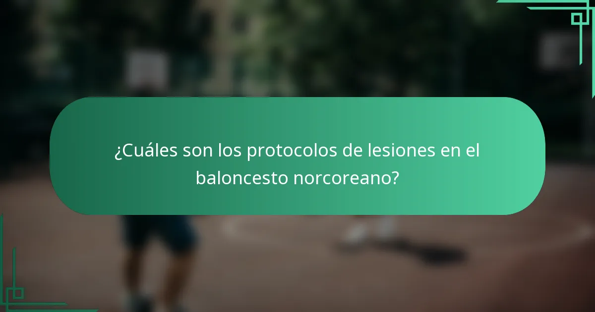 ¿Cuáles son los protocolos de lesiones en el baloncesto norcoreano?